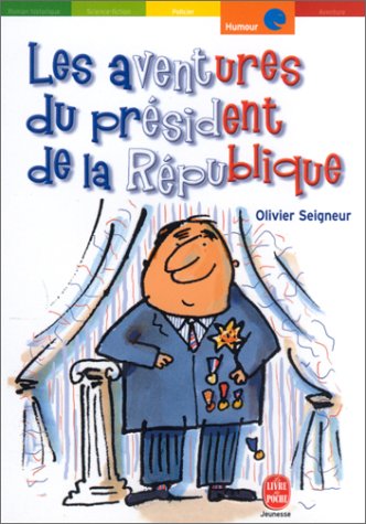 Les Aventures du PrÃ©sident de la RÃ©publique (9782013219501) by Seigneur, Olivier; Bloch, Serge