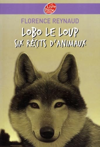 Stock image for Lobo le loup - Six rcits d'animaux for sale by Ammareal