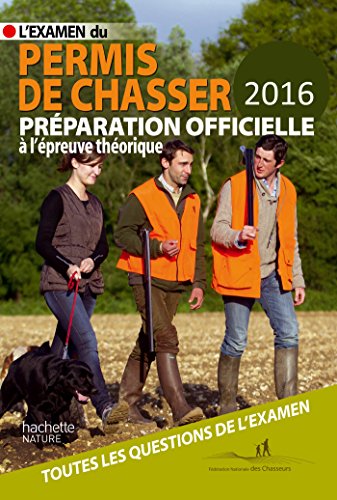 9782013236683: L'examen du permis de chasser 2016: Prparation officielle aux questions thoriques (Jardins / Nature / Animaux)