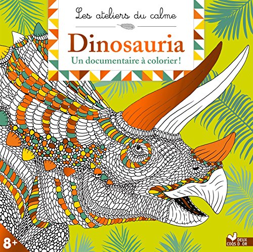 Beispielbild fr Les ateliers du calme - Dinosauria: Un documentaire  colorier ! zum Verkauf von medimops