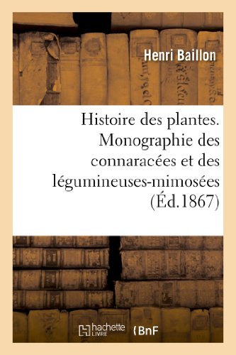 Beispielbild fr Histoire des plantes Monographie des connaraces et des lgumineusesmimoses Sciences zum Verkauf von PBShop.store US