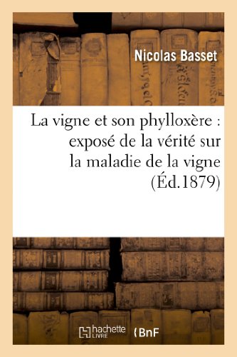 Stock image for La vigne et son phylloxre expos de la vrit sur la maladie de la vigne Savoirs Et Traditions for sale by PBShop.store US