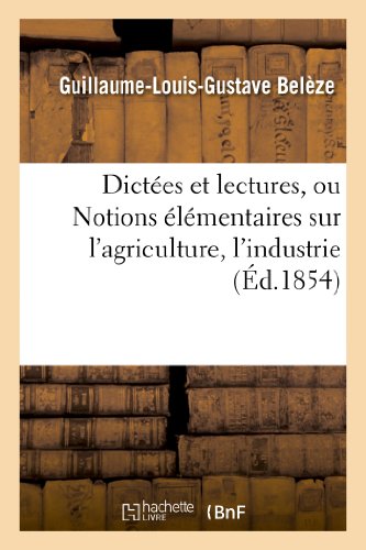 9782013252409: Dictes et lectures, ou Notions lmentaires sur l'agriculture, l'industrie: , l'conomie Domestique, Les Inventions Et Les Dcouvertes (Langues)
