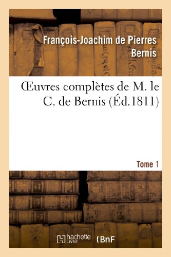 Stock image for Oeuvres Complettes de M. Le C. de Bernis. Tome 1 (Litterature) (French Edition) for sale by Lucky's Textbooks