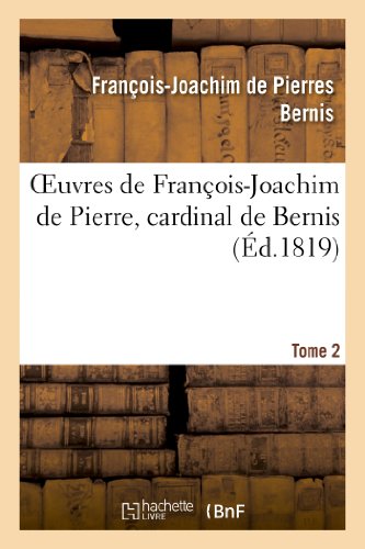 Beispielbild fr Oeuvres de Franois-Joachim de Pierre, Cardinal de Bernis. Tome 2 zum Verkauf von Buchpark