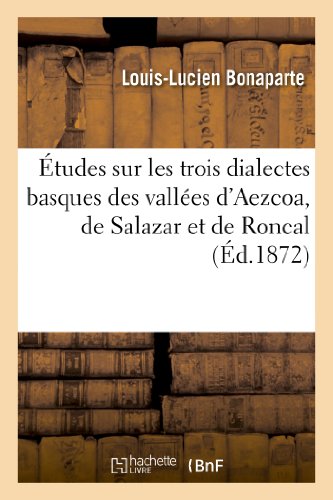 Stock image for tudes sur les trois dialectes basques des valles d'Aezcoa, de Salazar et de Roncal , tels qu'ils sont parls Aribe, Jaurrieta et Vidangoz Langues for sale by PBShop.store US
