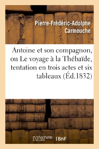 Imagen de archivo de Antoine Et Son Compagnon, Ou Le Voyage  La Thbade, Tentation En Trois Actes Et Six Tableaux (Litterature) (French Edition) a la venta por Lucky's Textbooks