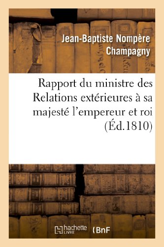 Imagen de archivo de Rapport du ministre des Relations extrieures sa majest l'empereur et roi Histoire a la venta por PBShop.store US