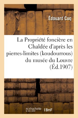 9782013271486: La Proprit foncire en Chalde d'aprs les pierres-limites (koudourrous) du muse du Louvre (Arts)