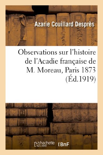 Stock image for Observations Sur l'Histoire de l'Acadie Franaise de M. Moreau, Paris 1873 (French Edition) for sale by Books Unplugged