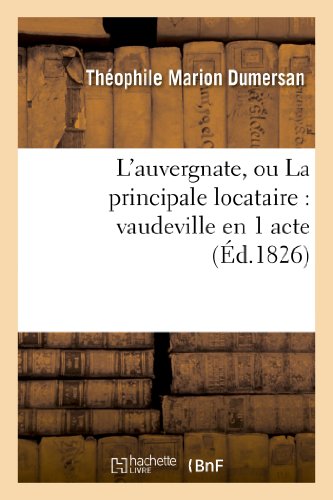 9782013279567: L'auvergnate, ou La principale locataire : vaudeville en 1 acte (Litterature)