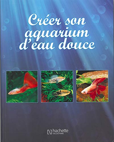 Beispielbild fr Crer son aquarium d'eau douce zum Verkauf von Ammareal