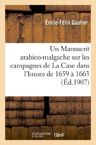 Beispielbild fr Un Manuscrit Arabico-Malgache Sur Les Campagnes de la Case Dans l'Imoro de 1659  1663 (Sciences Sociales) (French Edition) zum Verkauf von Lucky's Textbooks