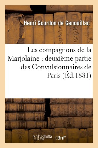 Stock image for Les compagnons de la Marjolaine deuxime partie des Convulsionnaires de Paris Litterature for sale by PBShop.store US