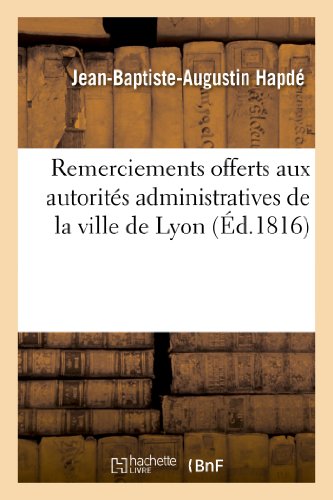 Stock image for Remercmens Offerts Aux Autorits Administratives de la Ville de Lyon (Litterature) (French Edition) for sale by Lucky's Textbooks