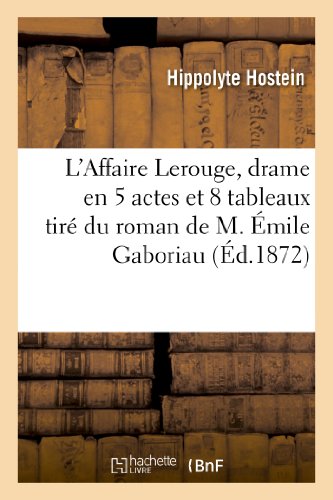 Beispielbild fr L'Affaire Lerouge, Drame En 5 Actes Et 8 Tableaux Tir Du Roman de M. mile Gaboriau (Litterature) (French Edition) zum Verkauf von Lucky's Textbooks