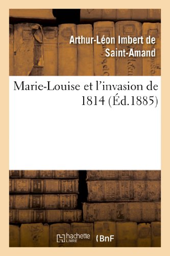 Stock image for Marie-Louise Et l'Invasion de 1814 (Histoire) (French Edition) for sale by Lucky's Textbooks