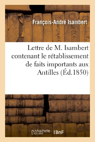 9782013349932: Lettre de M. Isambert contenant le rtablissement de faits importants aux Antilles (d.1850): Des Antilles Franaises En 1824 Et En 1826 Et La Rponse  Des Calomnies (Histoire)