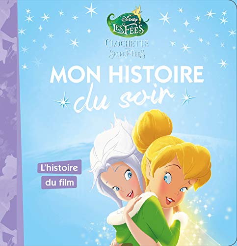 Beispielbild fr LA FE CLOCHETTE 4 - Mon Histoire du Soir - L'histoire du film - Disney: Clochette et le secret des fes zum Verkauf von Ammareal