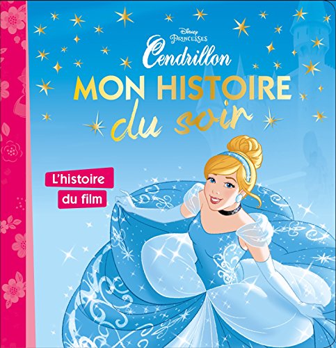 Beispielbild fr CENDRILLON - Mon Histoire du Soir - L'histoire du film - Disney Princesses zum Verkauf von WorldofBooks