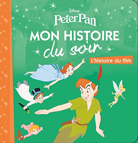 9782013350099: PETER PAN - Mon Histoire du Soir - L'histoire du film - Disney