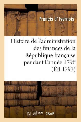 9782013351539: Histoire de l'administration des finances de la Rpublique franaise pendant l'anne 1796