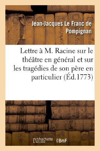 Beispielbild fr Lettre  M. Racine Sur Le Thtre En Gnral Et Sur Les Tragdies de Son Pre En Particulier: , Suivie d'Une Pice de Vers Du Mme Auteur Et de Trois . Jean Racine. (Litterature) (French Edition) zum Verkauf von Lucky's Textbooks