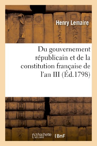 Stock image for Du gouvernement rpublicain et de la constitution franaise de l'an III Histoire for sale by PBShop.store US