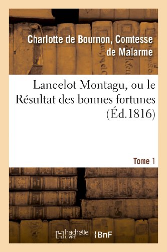 Stock image for Lancelot Montagu, ou le Rsultat des bonnes fortunes Tome 1 Litterature for sale by PBShop.store US