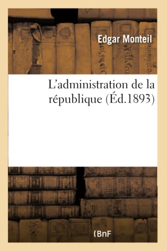 Stock image for L'Administration de la Rpublique (Sciences Sociales) (French Edition) for sale by Lucky's Textbooks