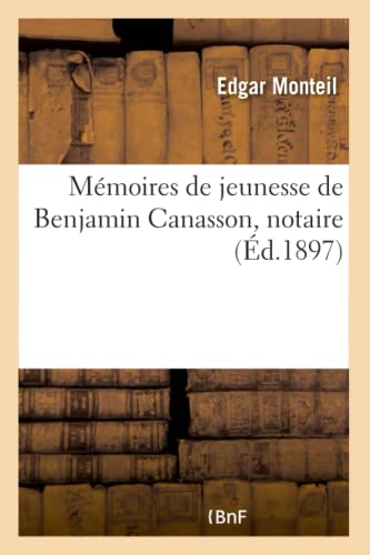 Imagen de archivo de Mmoires de Jeunesse de Benjamin Canasson, Notaire (Litterature) (French Edition) a la venta por Lucky's Textbooks