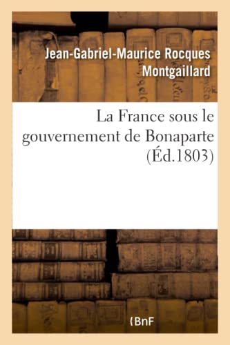 Imagen de archivo de La France Sous Le Gouvernement de Bonaparte (Histoire) (French Edition) a la venta por Lucky's Textbooks