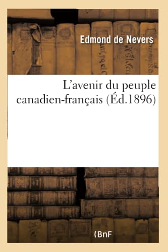 Beispielbild fr L'Avenir Du Peuple Canadien-Franais (Histoire) (French Edition) zum Verkauf von Lucky's Textbooks