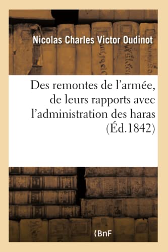 Stock image for Des Remontes de l'Arme, de Leurs Rapports Avec l'Administration Des Haras (Sciences Sociales) (French Edition) for sale by Lucky's Textbooks