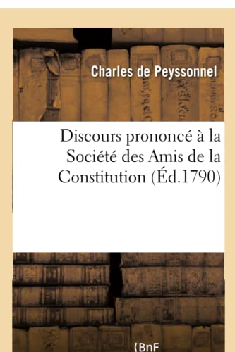 Imagen de archivo de Discours prononc la Socit des Amis de la Constitution Histoire a la venta por PBShop.store US