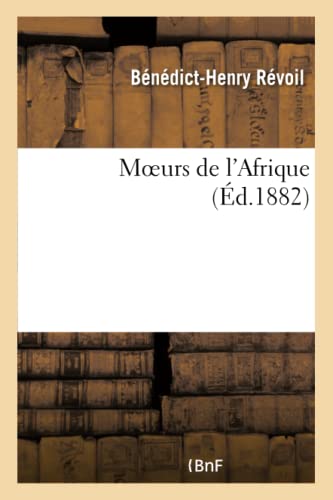 Beispielbild fr Moeurs de l'Afrique (Histoire) (French Edition) zum Verkauf von Lucky's Textbooks