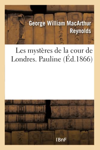 Beispielbild fr Les Mystres de la Cour de Londres. Pauline (Litterature) (French Edition) zum Verkauf von Lucky's Textbooks