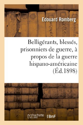 Imagen de archivo de Belligrants, blesss, prisonniers de guerre, propos de la guerre hispanoamricaine Histoire a la venta por PBShop.store US