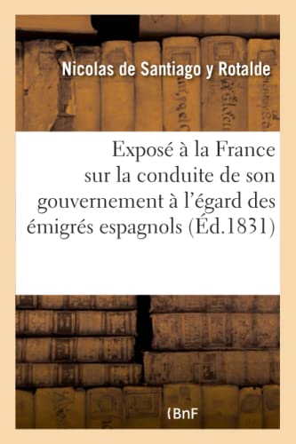 Stock image for Expos  La France Sur La Conduite de Son Gouvernement  l'gard Des migrs Espagnols (Histoire) (French Edition) for sale by Lucky's Textbooks