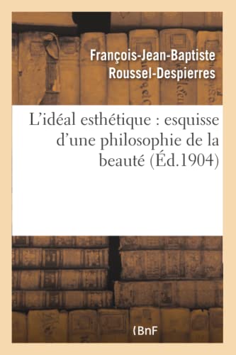 Stock image for L'Idal Esthtique: Esquisse d'Une Philosophie de la Beaut (French Edition) for sale by Lucky's Textbooks