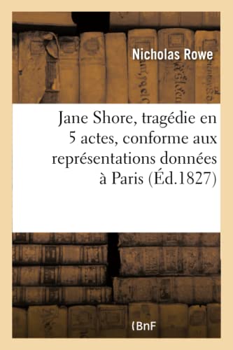 Beispielbild fr Jane Shore, Tragdie En 5 Actes, Conforme Aux Reprsentations Donnes  Paris (Litterature) (French Edition) zum Verkauf von Lucky's Textbooks