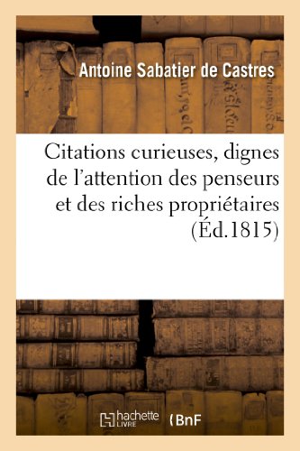 Imagen de archivo de Citations Curieuses, Dignes de l'Attention Des Penseurs Et Des Riches Propritaires. 3e dition: , Tires Du 'Trait de la Souverainet' Par M. l'Abb . (Sciences Sociales) (French Edition) a la venta por Lucky's Textbooks