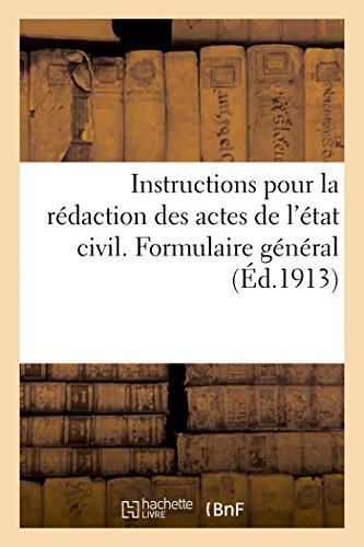9782013389518: Instructions Pour La Rdaction Des Actes de l'tat Civil. Formulaire Gnral (d.1913) (Sciences Sociales) (French Edition)