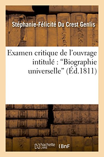 Beispielbild fr Examen Critique [Suite de l'Examen Critique] de l'Ouvrage Intitul Biographie Universelle, . (Histoire) (French Edition) zum Verkauf von Lucky's Textbooks