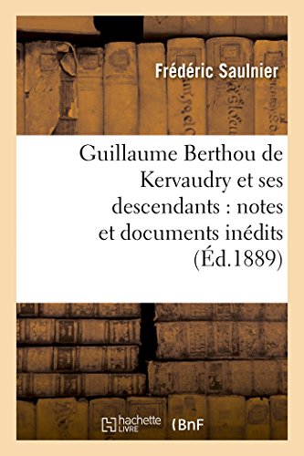 Imagen de archivo de Guillaume Berthou de Kervaudry Et Ses Descendants: Notes Et Documents Indits (Histoire) (French Edition) a la venta por Lucky's Textbooks