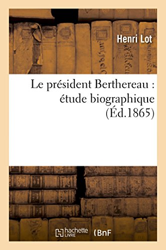 9782013406161: Le Prsident Berthereau: tude Biographique (Histoire) (French Edition)
