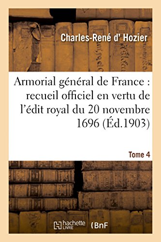 Beispielbild fr Armorial Gnral de France. T. 4: Recueil Officiel Dress En Vertu de l'dit Royal Du 20 Novembre 1696. (Histoire) (French Edition) zum Verkauf von Lucky's Textbooks