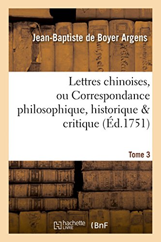 Beispielbild fr Lettres Chinoises, Ou Correspondance Philosophique, Historique & Critique. Tome 3 zum Verkauf von Buchpark