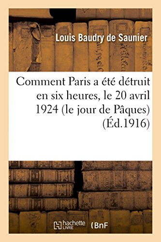 Imagen de archivo de Comment Paris a t dtruit en six heures, le 20 avril 1924 le jour de Pques Litterature a la venta por PBShop.store US