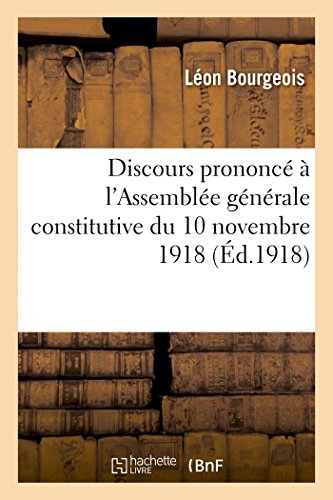 Beispielbild fr Discours Prononc  l'Assemble Gnrale Constitutive Du 10 Novembre 1918 (Sciences Sociales) (French Edition) zum Verkauf von Lucky's Textbooks